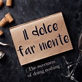 What is the meaning of "Il dolce far niente"? (The sweetness of doing ...