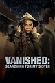 Vanished: Searching for My Sister (2022) - Posters — The Movie Database ...