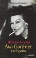 (PE) BEBERSE LA VIDA: AVA GARDNER EN ESPAÑA | MARCOS ORDOÑEZ | Casa del ...