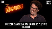 Director Andrew Jay Cohen Exclusive Interview - The House - YouTube