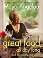 Great Food, All Day Long: Cook Splendidly, Eat Smart: Maya Angelou ...