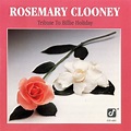 “Tribute to Billie Holiday” by Rosemary Clooney » Billie Holiday