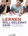 Lernen will gelernt sein!