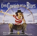 Even Cowgirls Get The Blues: Music From The Motion Picture Soundtrack ...