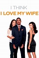 I Think I Love My Wife (2007) — The Movie Database (TMDB)