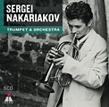 Trumpet & Orchestra, Sergei Nakariakov | CD (album) | Muziek | bol.com