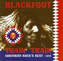 Blackfoot - Train Train Southern Rock's Best • Live (2007, CD) | Discogs