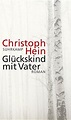 Glückskind mit Vater von Christoph Hein: Buch kaufen | Ex Libris