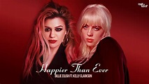 Billie Eilish - Happier Than Ever ft. Kelly Clarkson (Edit) - YouTube