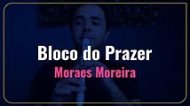 Bloco do Prazer - Moraes Moreira | Filipe Rossi #Instrumental - YouTube