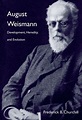 August Weismann: Development, Heredity, and Evolution by Frederick B ...