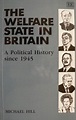 THE WELFARE STATE IN BRITAIN: A Political History since 1945 by Michael ...