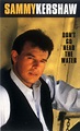 Sammy Kershaw - Don't Go Near The Water | Releases | Discogs