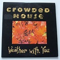 Weather with you by Crowded House, CDS with dom88 - Ref:116371399