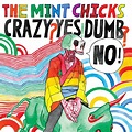 ‎Crazy? Yes! Dumb? No! (2016 Remastered) by The Mint Chicks on Apple Music