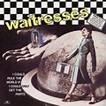 The Waitresses – I Could Rule The World If I Could Only Get The Parts ...