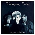 Thompson Twins - Singles Collection: letras de canciones | Deezer