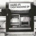 Hard-Fi - Cash Machine EP | リリース | Discogs