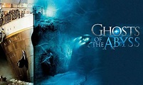 Ghosts of the Abyss - Where to Watch and Stream Online – Entertainment.ie