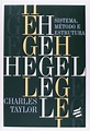 Hegel. Sistema, Método e Estrutura PDF Charles Taylor