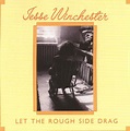 Jesse Winchester – Let The Rough Side Drag (1976, Vinyl) - Discogs