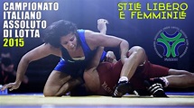 Campionato Assoluto di LOTTA 2015 stile libero e femminile - YouTube