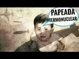papeada termonuclear - YouTube