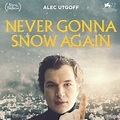Never Gonna Snow Again - Película 2020 - SensaCine.com.mx