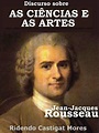 Discurso Sobre as Ciências e as Artes - Jean-Jacques Rousseau