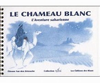 Le chameau blanc L'aventure saharienne - relié - Etienne Van Den ...