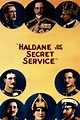 Haldane of the Secret Service | Rotten Tomatoes