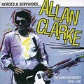 Allan Clarke – Heroes & Survivors The Aura Anthology 1978-1981 (2004 ...