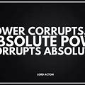 Absolute Power Corrupts