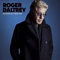 Monkey Picks: AS LONG AS I HAVE YOU by ROGER DALTREY (2018)