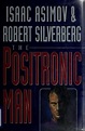 The positronic man by Isaac Asimov | Open Library