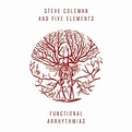 Steve Coleman: Functional Arrhythmias (CD) – jpc
