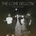 Half Moon Light - Album by The Lone Bellow | Spotify