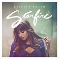 Caitlyn Smith - Starfire - EP Lyrics and Tracklist | Genius