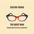 The Quiet Man (Original Motion Picture Soundtrack) - Album by Victor ...