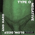 Slow, Deep And Hard (Remastered) by Type O Negative - Pandora