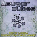 The Sugarcubes - Here Today, Tomorrow Next Week! | Discogs