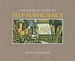 Concise Guide to Self-Sufficiency: Seymour, John: 9780756628895: Amazon ...