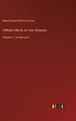 Pelham; Novel, In Two Volumes | Lytton, Baron Edward Bulwer - 교보문고