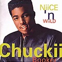 Chuckii Booker – Niice N' Wiild (1992, CD) - Discogs