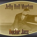 Doctor Jazz | Jelly Roll Morton – Télécharger et écouter l'album