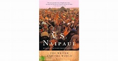 The Writer and the World: Essays by V.S. Naipaul