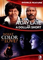 Best Buy: A Day Late and a Dollar Short/What Color Is Love? [DVD]