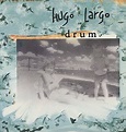 Hugo Largo - Drum (Vinyl, LP, Album, Stereo) | Discogs