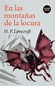 EN LAS MONTAÑAS DE LA LOCURA - LOVECRAFT H.P. - Sinopsis del libro ...