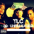 TLC - 20 Unreleased Lyrics and Tracklist | Genius